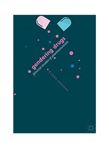 Gendering Drugs: Feminist Studies Of Pharmaceuticals Hardcover
