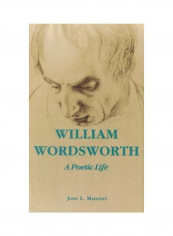 William Wordsworth: A Poetic Life Hardcover English by John L. Mahoney