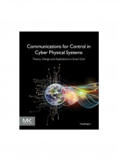 Communications For Control In Cyber Physical Systems: Theory, Design And Applications In Smart Grids Paperback