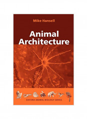 Animal Architecture : Oxford Animal Biology Series Paperback