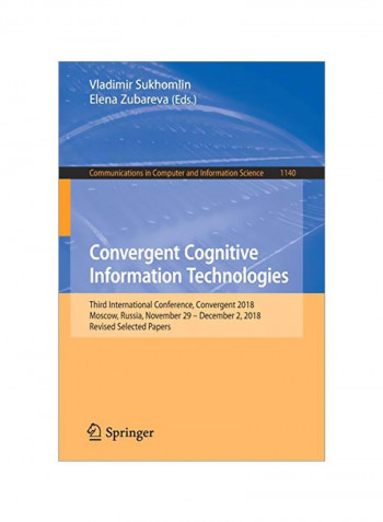 Convergent Cognitive Information Technologies : Third International Conference, Convergent 2018, Moscow, Russia, November 29 - December 2, 2018, Revised Selected Papers Paperback