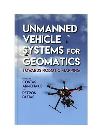 Unmanned Vehicle Systems In Geomatics Hardcover English by Costas Armenakis