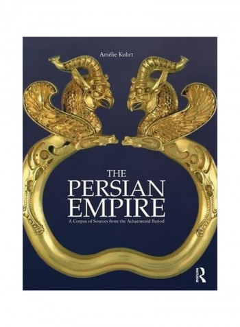 The Persian Empire: A Corpus Of Sources From The Achaemenid Period Paperback