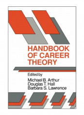 Handbook Of Career Theory Paperback Reprint Edition
