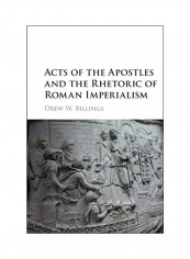 Acts Of The Apostles And The Rhetoric Of Roman Imperialism Hardcover