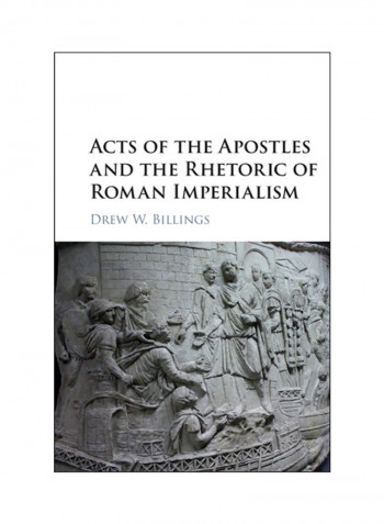 Acts Of The Apostles And The Rhetoric Of Roman Imperialism Hardcover