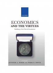 Economics & the Virtues: Building a New Moral Foundation Hardcover