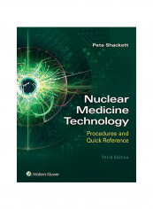 Nuclear Medicine Technology: Procedures And Quick Reference Paperback 3