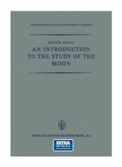 An Introduction To The Study Of The Moon (Astrophysics And Space Science Library) Paperback