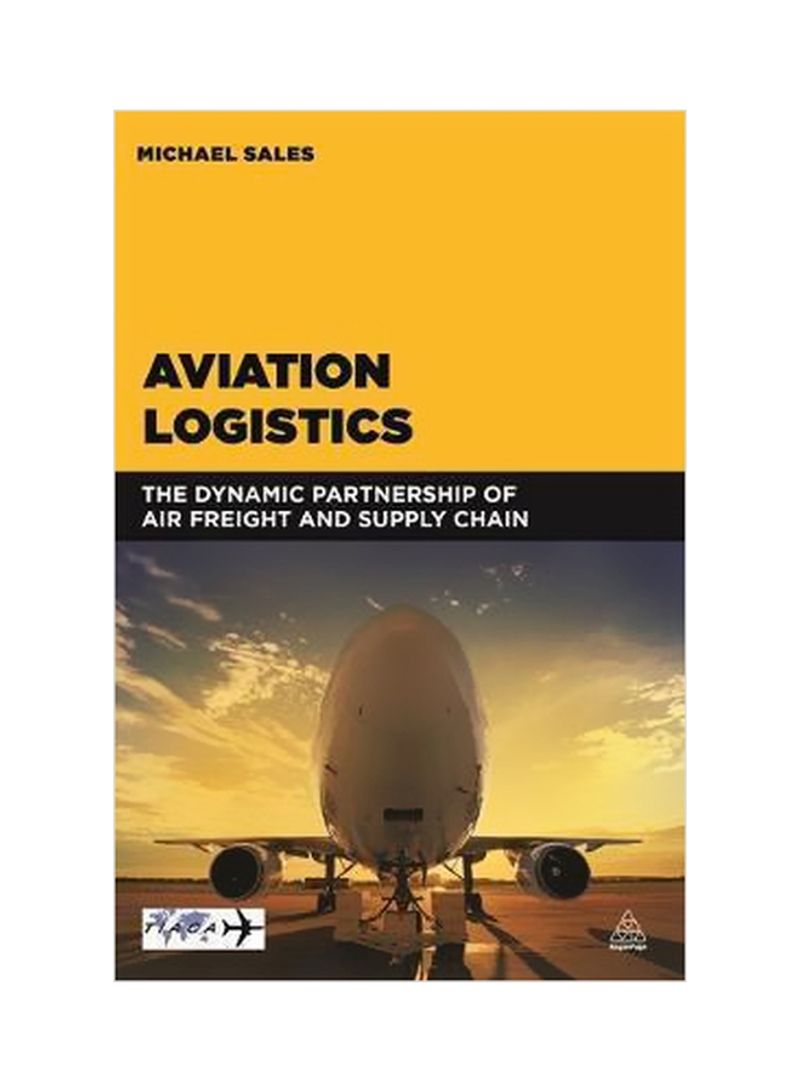Aviation Logistics: The Dynamic Partnership Of Air Freight And Supply Chain Paperback