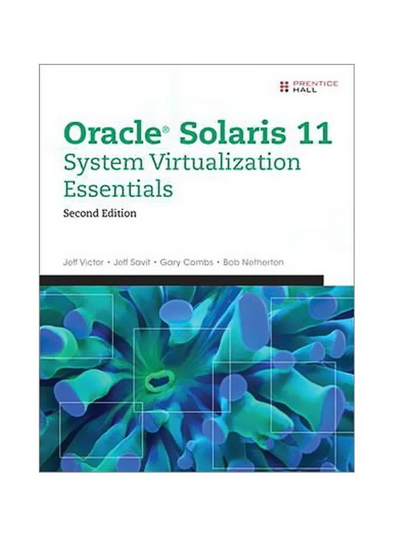 Oracle Solaris 11 : System Virtualization Essentials Paperback English by Jeff Victor - 16 February 2017