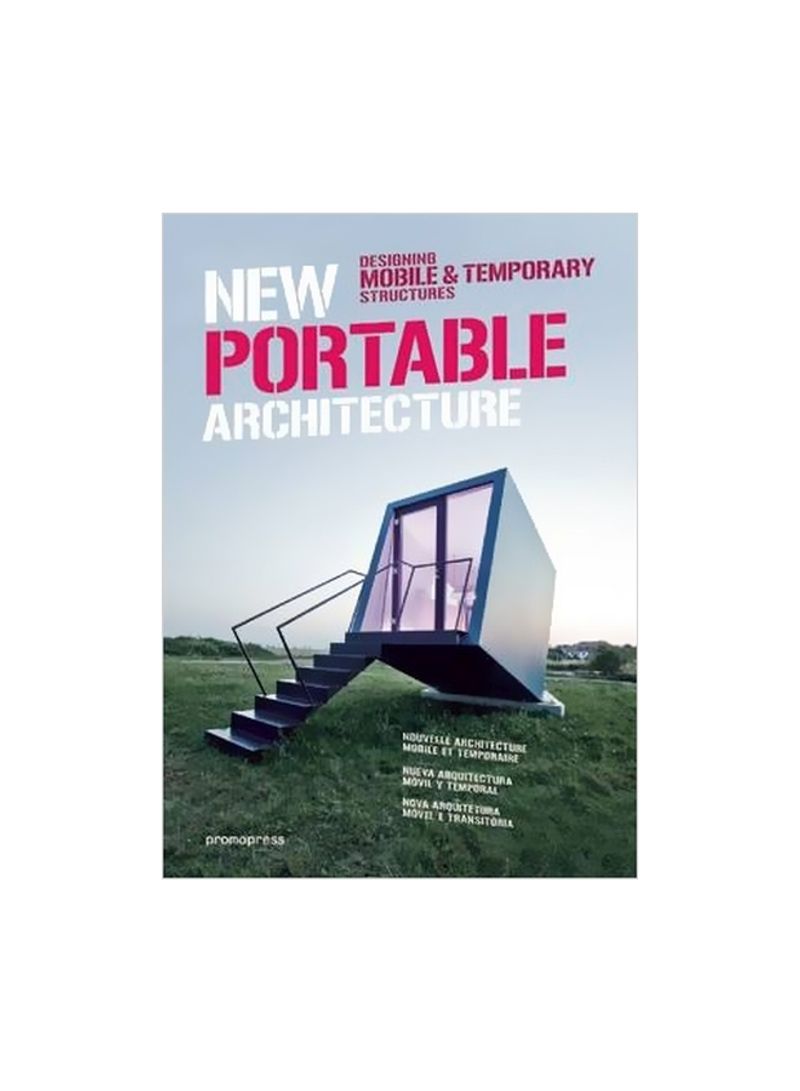 New Portable Architecture: Designing Mobile And Temporary Structures Hardcover