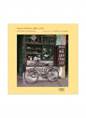Hanoi Streets 1985-2015 : In The Years Of Forgetting Hardcover
