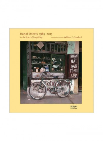 Hanoi Streets 1985-2015 : In The Years Of Forgetting Hardcover