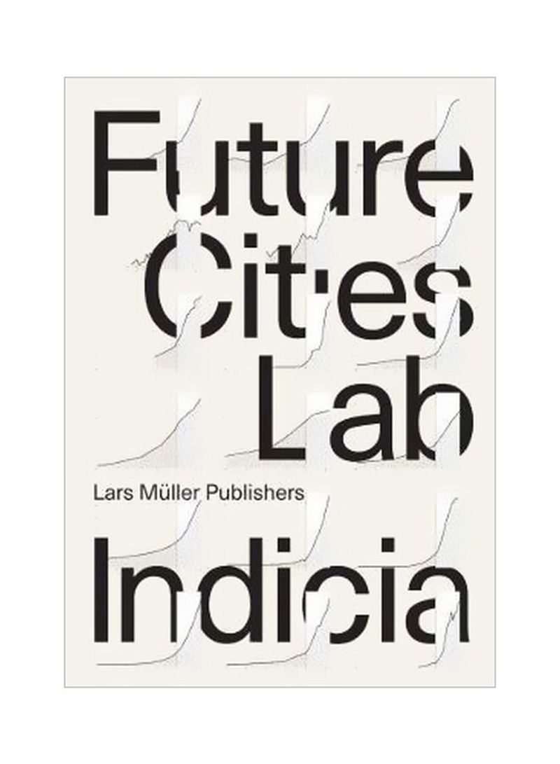 Future Cities Laboratory : Indicia Paperback