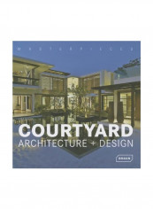 Masterpieces: Courtyard Architecture + Design Hardcover
