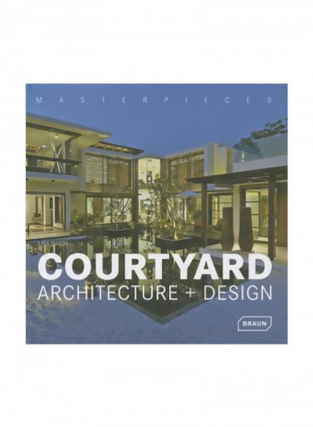 Masterpieces: Courtyard Architecture + Design Hardcover