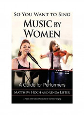 So You Want To Sing Music By Women Hardcover English by Matthew Hoch