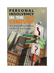 Personal Insolvency In The 21st Century: A Comparative Analysis Of The US And Europe Hardcover