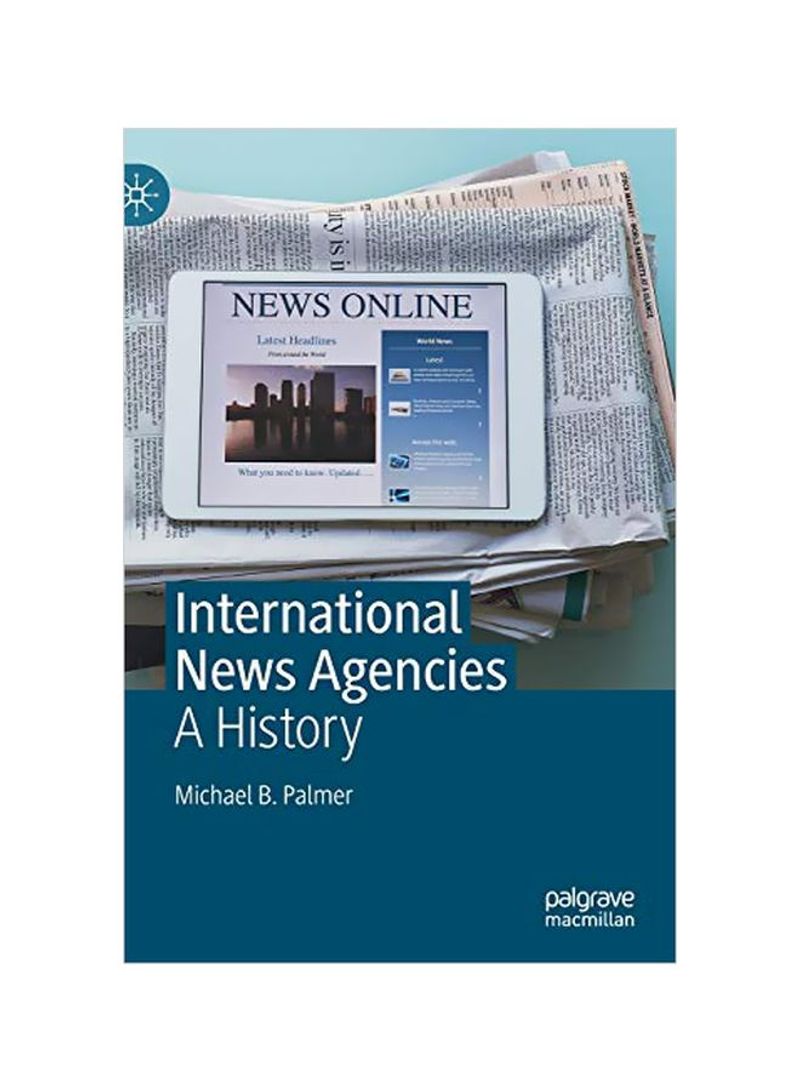 International News Agencies: A History Hardcover