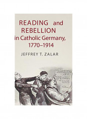 Reading And Rebellion In Catholic Germany, 1770-1914 Hardcover