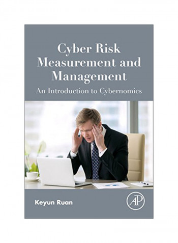 Cyber Risk Measurement And Management: An Introduction To Cybernomics Paperback