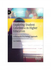 Exploring Student Loneliness In Higher Education: A Discursive Psychology Approach Hardcover
