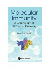 Molecular Immunity: A Chronology Of 60 Years Of Discovery Hardcover English by Kendall A Smith - 2018 reviews Molecular Immunity: A Chronology Of 60 Years Of Discovery Hardcover English by Kendall A Smith - 2018