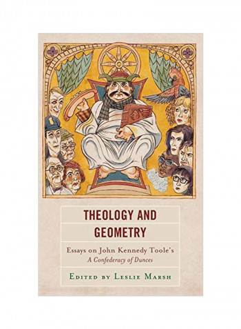 Theology And Geometry : Essays On John Kennedy Toole's A Confederacy Of Dunces Hardcover
