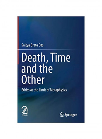 Death, Time And The Other: Ethics At The Limit Of Metaphysics Hardcover
