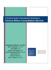 A Practical Guide To Developing And Sustaining A Clinical Ethics Consultation Service Paperback