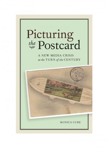 Picturing The Postcard: A New Media Crisis At The Turn Of The Century Hardcover