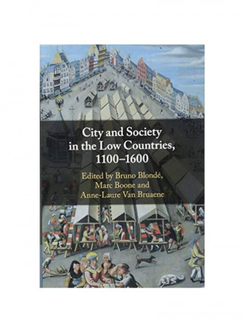 City And Society In The Low Countries, 1100-1600 Hardcover