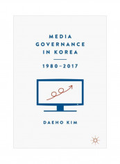 Media Governance In Korea 1980-2017 Hardcover