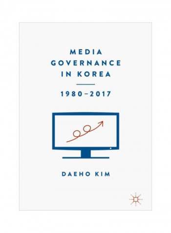 Media Governance In Korea 1980-2017 Hardcover