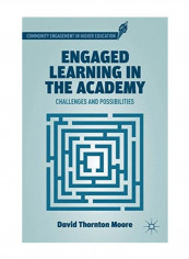 Engaged Learning in the Academy Hardcover