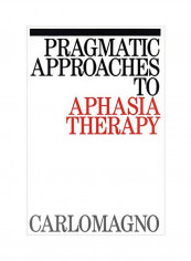 Pragmatic Approaches To Aphasia Therapy Paperback