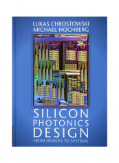 Silicon Photonics Design: From Devices To Systems Hardcover