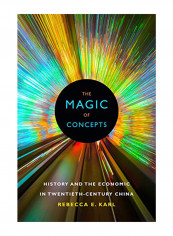 The Magic Of Concepts: History And The Economic In Twentieth-Century China Hardcover