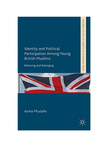 Identity And Political Participation Among Young British Muslims: Believing And Belonging Hardcover