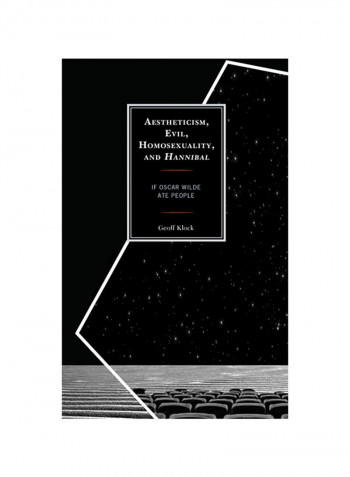 Aestheticism, Evil, Homosexuality, And Hannibal If Oscar Wilde Ate People Hardcover