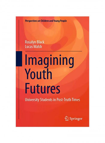 Imagining Youth Futures: University Students In Post-Truth Times Hardcover