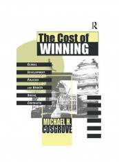 The Cost Of Winning: Global Development Policies And Broken Social Contracts Paperback