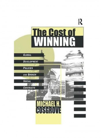 The Cost Of Winning: Global Development Policies And Broken Social Contracts Paperback