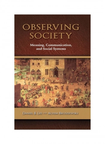 Observing Society: Meaning, Communication, And Social Systems Hardcover English by Daniel B. Lee