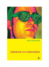 Cyberpunk and Cyberculture: Science Fiction and the Work of William Gibson Paperback English by Dani Cavallaro