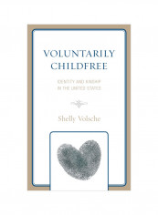 Voluntarily Childfree: Identity And Kinship In The United States Hardcover