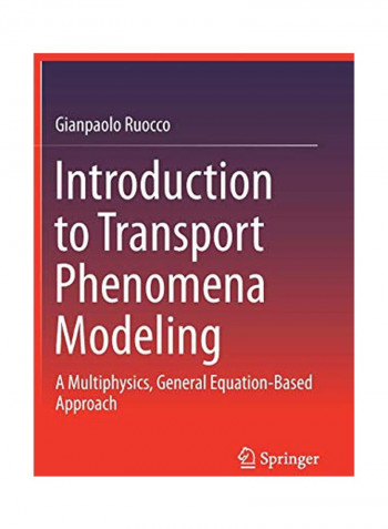 Introduction To Transport Phenomena Modeling: A Multiphysics, General Equation-based Approach Hardcover