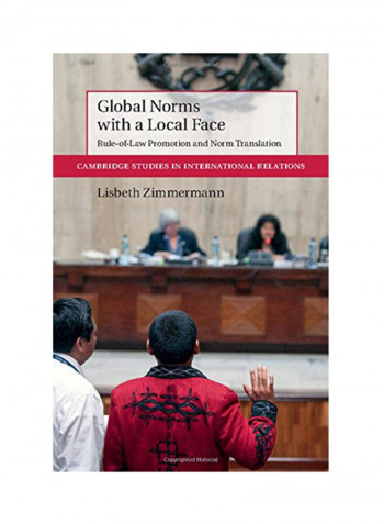 Global Norms With A Local Face: Rule-Of-Law Promotion And Norm Translation Hardcover