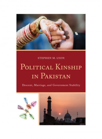 Political Kinship In Pakistan: Descent, Marriage, And Government Stability Hardcover